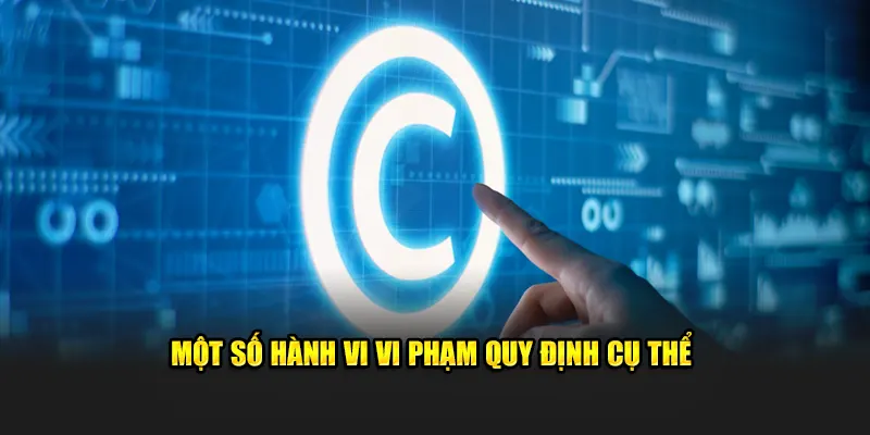 Một số trường hợp vi phạm quy định cụ thể
